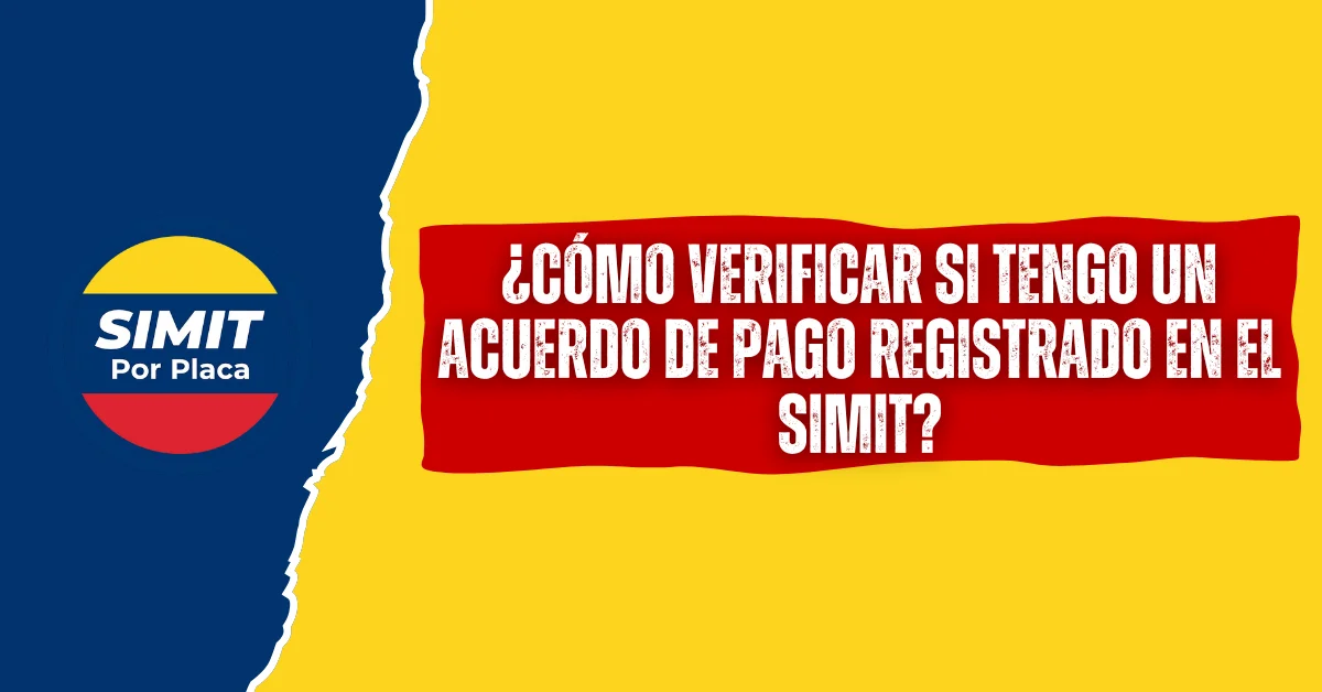 ¿Cómo Verificar si Tengo un Acuerdo de Pago registrado en el SIMIT?