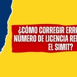 ¿Cómo Corregir Errores en el Número de Licencia Reportado en el SIMIT? ¿Cómo Corregir Errores en el Número de Licencia Reportado en el SIMIT?