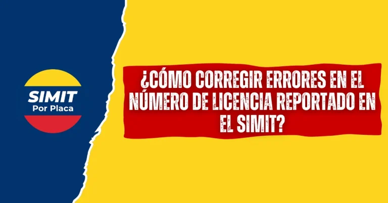¿Cómo Corregir Errores en el Número de Licencia Reportado en el SIMIT?
