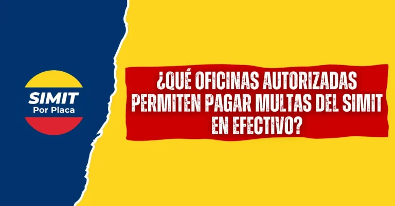 ¿Qué oficinas Autorizadas Permiten Pagar Multas del SIMIT en Efectivo